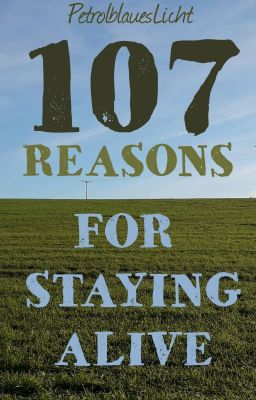 one hundred and seven reasons for staying alive