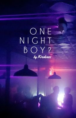 one night boy? // kyg oneshot ✔