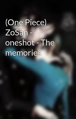 (One Piece) ZoSan - oneshot - The memories