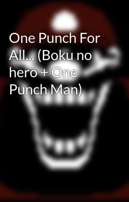 One Punch For All... (Boku no hero + One Punch Man)