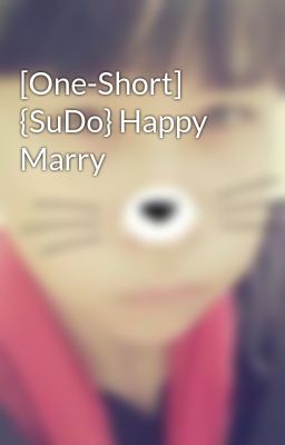 [One-Short] {SuDo} Happy Marry