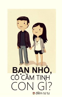 [One-shot] BẠN NHỎ, CÔ CẦM TINH CON GÌ? (full)