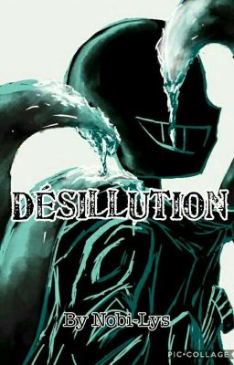 [One-Shot]  Désillusion.