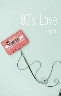[ One Shot ][ image][ NCT ] 90's Love