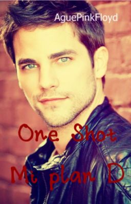 One Shot: Mi Plan D.