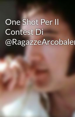 One Shot Per Il Contest Di @RagazzeArcobaleno