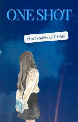 One shot : Tổng hợp truyện ngắn của FYuan