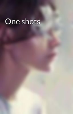 One shots