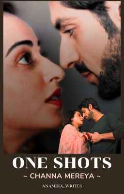 One Shots | Channa Mereya