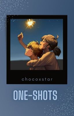 one-shots | chocoxstar