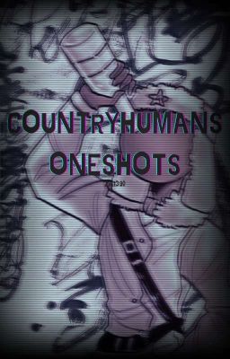 ~ONE SHOTS~COUNTRYHUMANS~