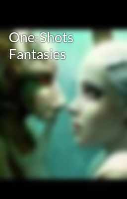 One-Shots Fantasies