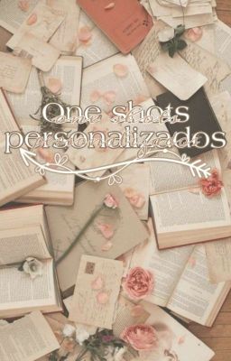 One shots personalizados 