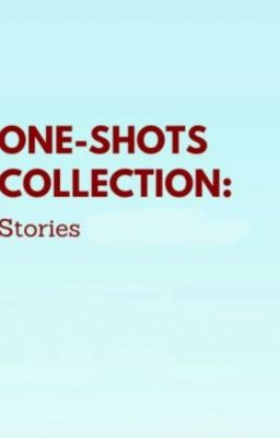 One Shots Stories Collection