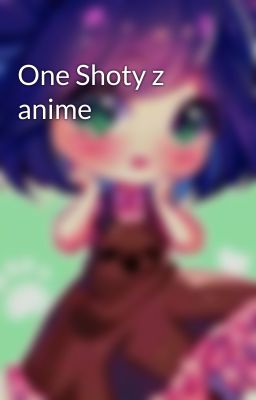 One Shoty z anime 