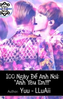 [OneShort](HunHan) - 100 Ngày Để Anh Nói 