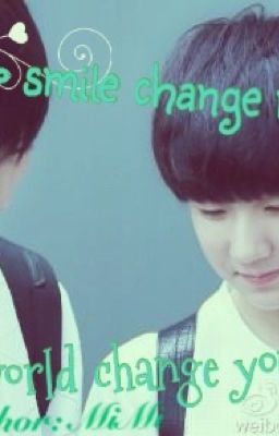 [Oneshort] Let your smile change my world. Not my world change your smile
