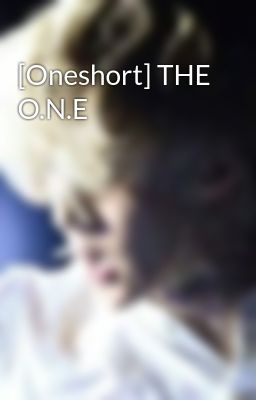 [Oneshort] THE O.N.E