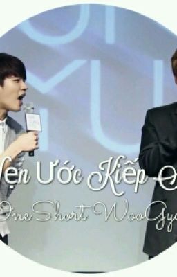 [OneShort WOOGYU] HẸN ƯỚC KIẾP SAU