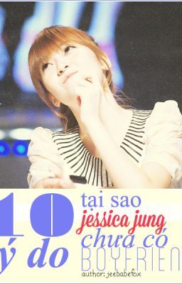 [ONESHOT] 10 Lý Do Tại Sao Jessica Jung Chưa Có Boyfriend