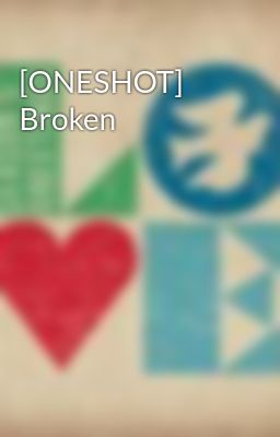 [ONESHOT] Broken