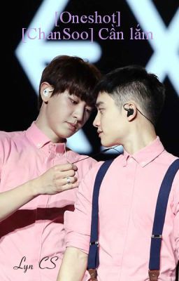 [Oneshot] [ChanSoo] Cần Lắm