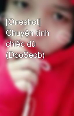 [Oneshot] Chuyện tình chiếc dù (DooSeob)