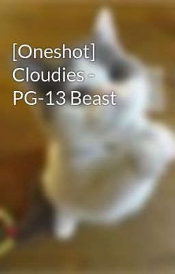 [Oneshot] Cloudies - PG-13 Beast