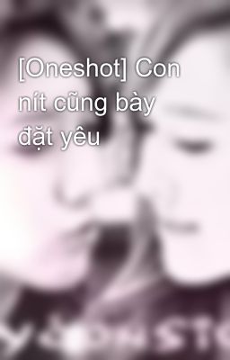 [Oneshot] Con nít cũng bày đặt yêu