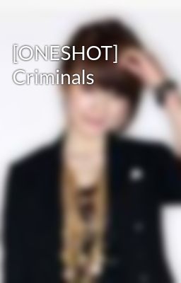 [ONESHOT] Criminals