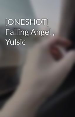 [ONESHOT] Falling Angel , Yulsic