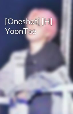 [Oneshot] [H] YoonTae