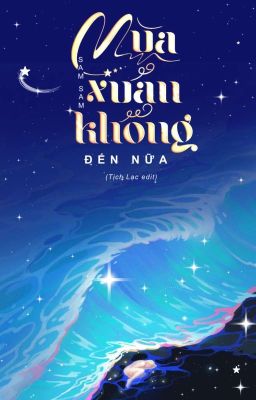 [ONESHOT HOÀN] Mùa Xuân Không Đến Nữa.