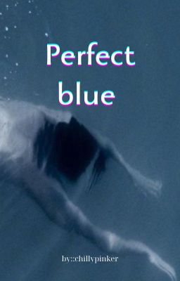(Oneshot - Hoàn) Perfect blue