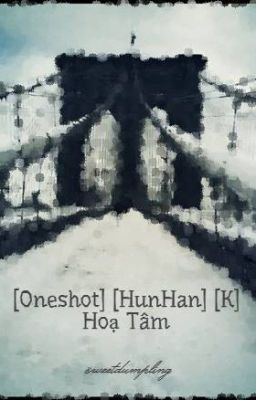 [Oneshot] [HunHan] [K] Hoạ Tâm