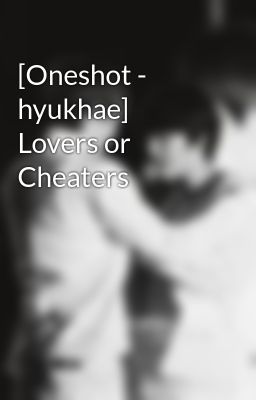 [Oneshot - hyukhae] Lovers or Cheaters