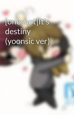 [oneshot]It's destiny (yoonsic ver)