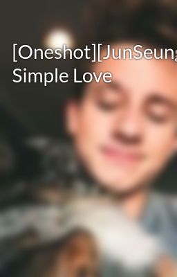 [Oneshot][JunSeung][K+] Simple Love