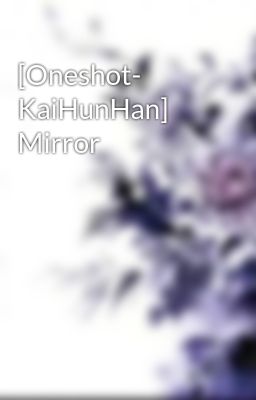 [Oneshot- KaiHunHan] Mirror