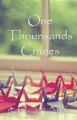 [ONESHOT] Khải Nguyên - Thiên Chỉ Hạc (One Thounsands Cranes)