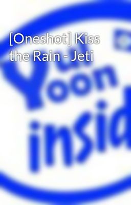[Oneshot] Kiss the Rain - Jeti