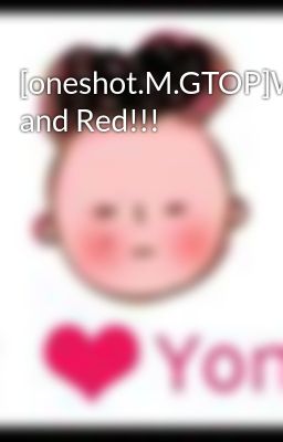 [oneshot.M.GTOP]White and Red!!!