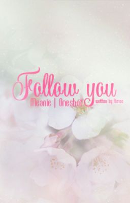 [Oneshot][Meanie] Follow you