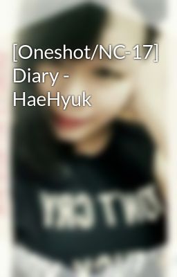 [Oneshot/NC-17] Diary - HaeHyuk
