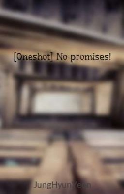 [Oneshot] No promises!