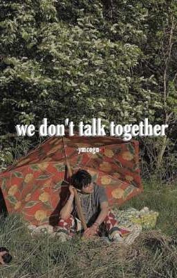 [oneshot - nomin] we don't talk together 