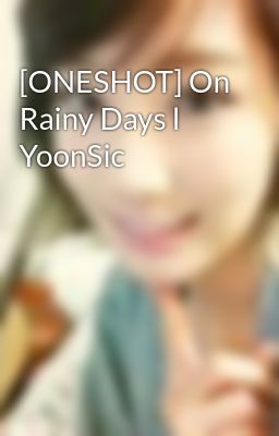 [ONESHOT] On Rainy Days l YoonSic