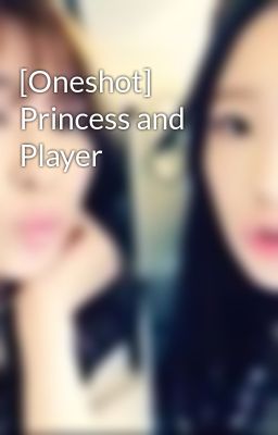 [Oneshot] Princess and Player