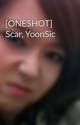 [ONESHOT] Scar, YoonSic