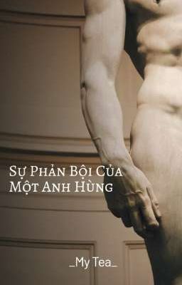 [Oneshot] Sự Phản Bội Của Một Anh Hùng 